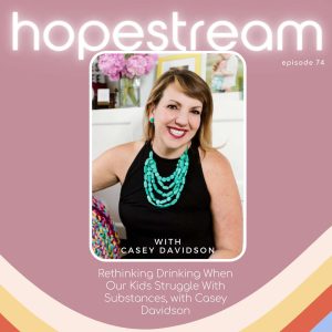 Hopestream for parenting kids through drug use and addiction