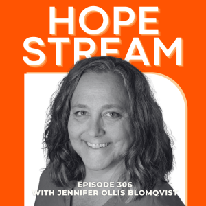 A smiling woman with wavy hair is shown in black and white against an orange background. Large text reads HOPE STREAM. Below, it says Episode 306 with Jennifer Ollis Blomqvist.